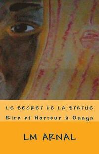 bokomslag Le Secret de la Statue: Horreur à Ouaga