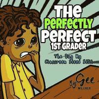Gee Williker - The Perfectly Perfect 1st Grader: The day my classroom stood still, Häftad. Tillgänglighet: Lägg i varukorg