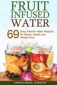 bokomslag Fruit Infused Water: 69 Easy Vitamin Water Recipes for Detox, Health and Weight Loss