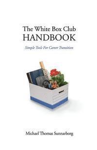 bokomslag The White Box Club Handbook: Simple Tools For Career Transition