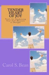 bokomslag Tender Heart of Joy: Tools for Awakening Your Full Measure of Delight