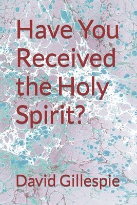 Have You Received the Holy Spirit? 1