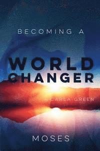 bokomslag Becoming a World Changer: Moses