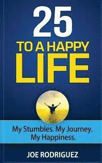 bokomslag 25 To A Happy Life: My Stumbles. My Journey. My Happiness