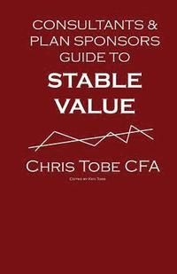 bokomslag Consultants & Plan Sponsor's Guide to Stable Value
