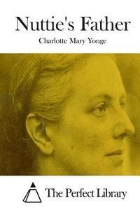 Charlotte Mary Yonge, The Perfect Library - Nuttie's Father, Häftad