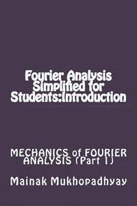 Fourier Analysis Simplified for Students: Introduction 1