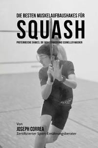 bokomslag Die besten Muskelaufbaushakes fur Squash: Proteinreiche Shakes, die dich starker und schneller machen