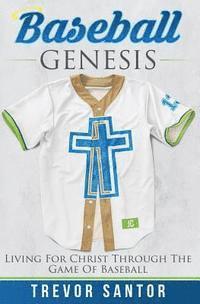 bokomslag Baseball Genesis: Living For Christ Through The Game Of Baseball