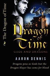 bokomslag The Dragon of Time: Gods and Dragons