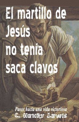 El Martillo de Jesus no tenia saca clavos 1