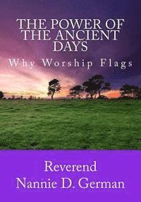 bokomslag The Power Of The Ancient Days: Why Worship Flags