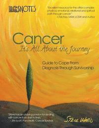 Life's Notes: Cancer - It's All About the Journey: Guide to Cope From Diagnosis Through Survivorship 1