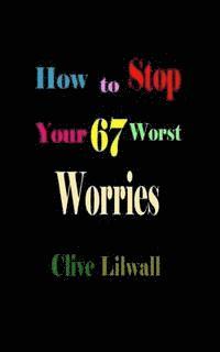bokomslag How to Stop Your 67 Worst Worries