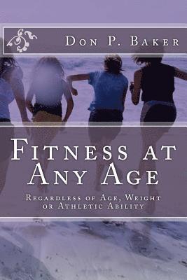 bokomslag Fitness at Any Age: Regardless of Age, Weight or Athletic Ability