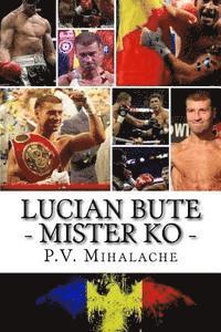 bokomslag Lucian Bute - Mister KO: From Pechea to Glory!