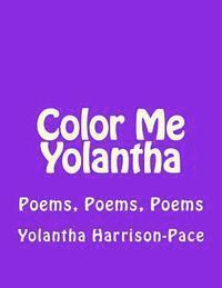 bokomslag Color Me Yolantha: Poems, Poems, Poems