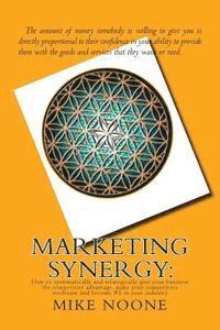 bokomslag Marketing Synergy: : How to systematically and strategically give your business the competitive advantage, make your competitors irreleva