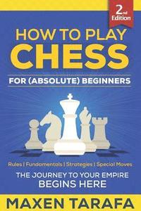 bokomslag Chess: How to Play Chess for (Absolute) Beginners