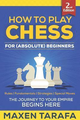 Chess: How to Play Chess for (Absolute) Beginners 1