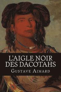 bokomslag L'aigle Noir des Dacotahs