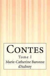 Marie-Catherine Baronne D'Aulnoy - Contes: Tome I, Häftad