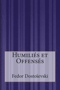 Fedor Dostoievski - Humiliés et Offensés, Häftad