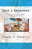 Perry P. Perkins - Just a Spoonful: My Chicken Soup for the Soul Stories, Häftad