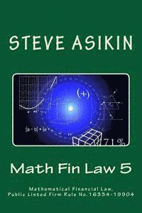 Steve Asikin - Math Fin Law 5: Mathematical Financial Law, Public Listed Firm Rule No.16334-19904, Häftad