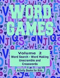 Word Games Volume 2: With Word Search, Word Making, Unscramble and Crosswords 1