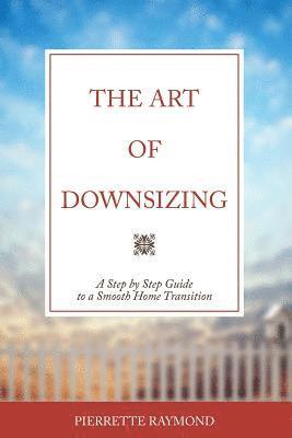 bokomslag The Art of Downsizing: A Step-by-Step Guide to a Smooth Home Transition