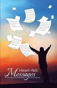 bokomslag Heart-felt Messages: A 40-day Devotional of Exhortation