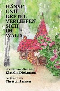 bokomslag Haensel und Gretel verliefen sich im Wald: eine Maerchenballade mit Bildern