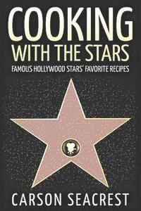 bokomslag Cooking with the Stars: Famous Hollywood Stars' Favorite Recipes