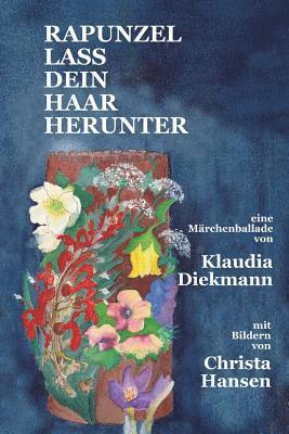 Klaudia Diekmann - Rapunzel lass dein Haar herunter: eine Maerchenballade mit Bildern, Häftad
