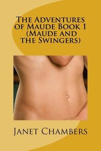 bokomslag The Adventures of Maude Book 1 (Maude and the Swingers)