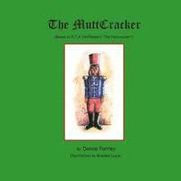 bokomslag The MuttCracker: (Based on E.T.A. Hoffmann's The Nutcracker)