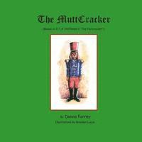 The MuttCracker: (Based on E.T.A. Hoffmann's The Nutcracker) 1