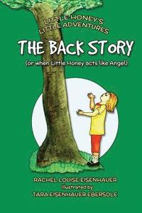 bokomslag The Back Story: or when Little Honey acted like Angel