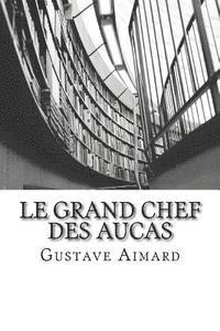 bokomslag Le Grand Chef des Aucas: Tome I
