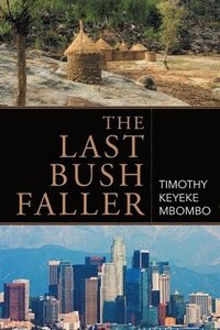 bokomslag The Last Bush Faller: Saga in the Diaspora