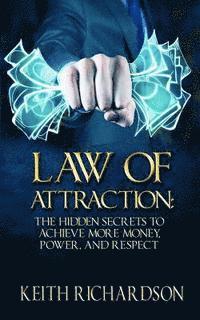 bokomslag Law of Attraction: The Hidden Secrets to Achieve More Money, Power, and Respect