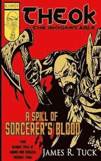 bokomslag Theok The Indomitable: A Spill Of Sorcerer's Blood