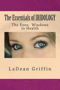 bokomslag The Essentials of IRIDOLOGY: The Eyes: Windows to Health