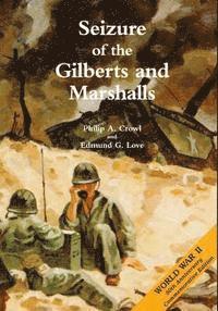 Edmund G. Love, Philip A. Crowl - Seizure of the Gilberts and Marshalls, Häftad