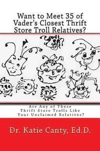 bokomslag Want to Meet 35 of Vader's Closest Thrift Store Troll Relatives?: Are Any of These Thrift Store Trolls Like Your Unclaimed Relatives?