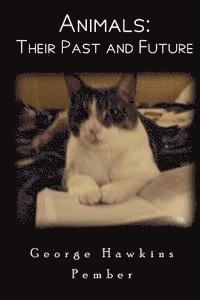 Michael Kelley, George Hawkins Pember - Animals: Their Past and Future, Häftad