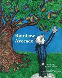 bokomslag Rainbow Avocado: Rainbow Avocado is a timeless book which highlights the discovery of ones gifts, and the acceptance of another's uniqu