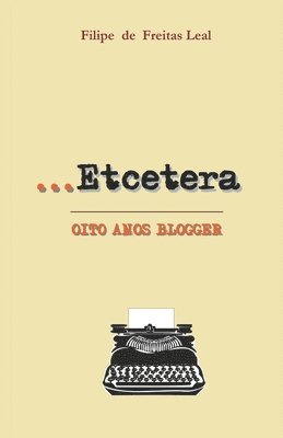 Etcetera: Oito anos blogger 1