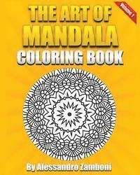 bokomslag The Art of Mandala Coloring Book Volume 1: 50 Wonderful Mandalas to Color Alone or with Friends!